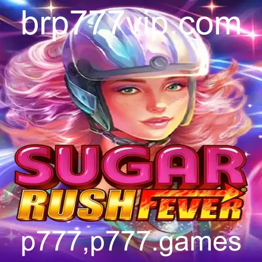 Explorando o Mundo de SugarRushFever e Como Jogar no P777, P777.games